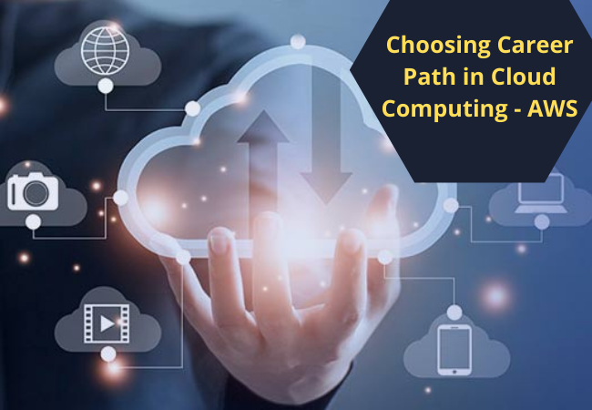Choosing Career Path in Cloud Computing - AWS
