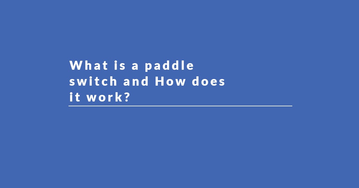 What is a paddle switch and How does it work?
