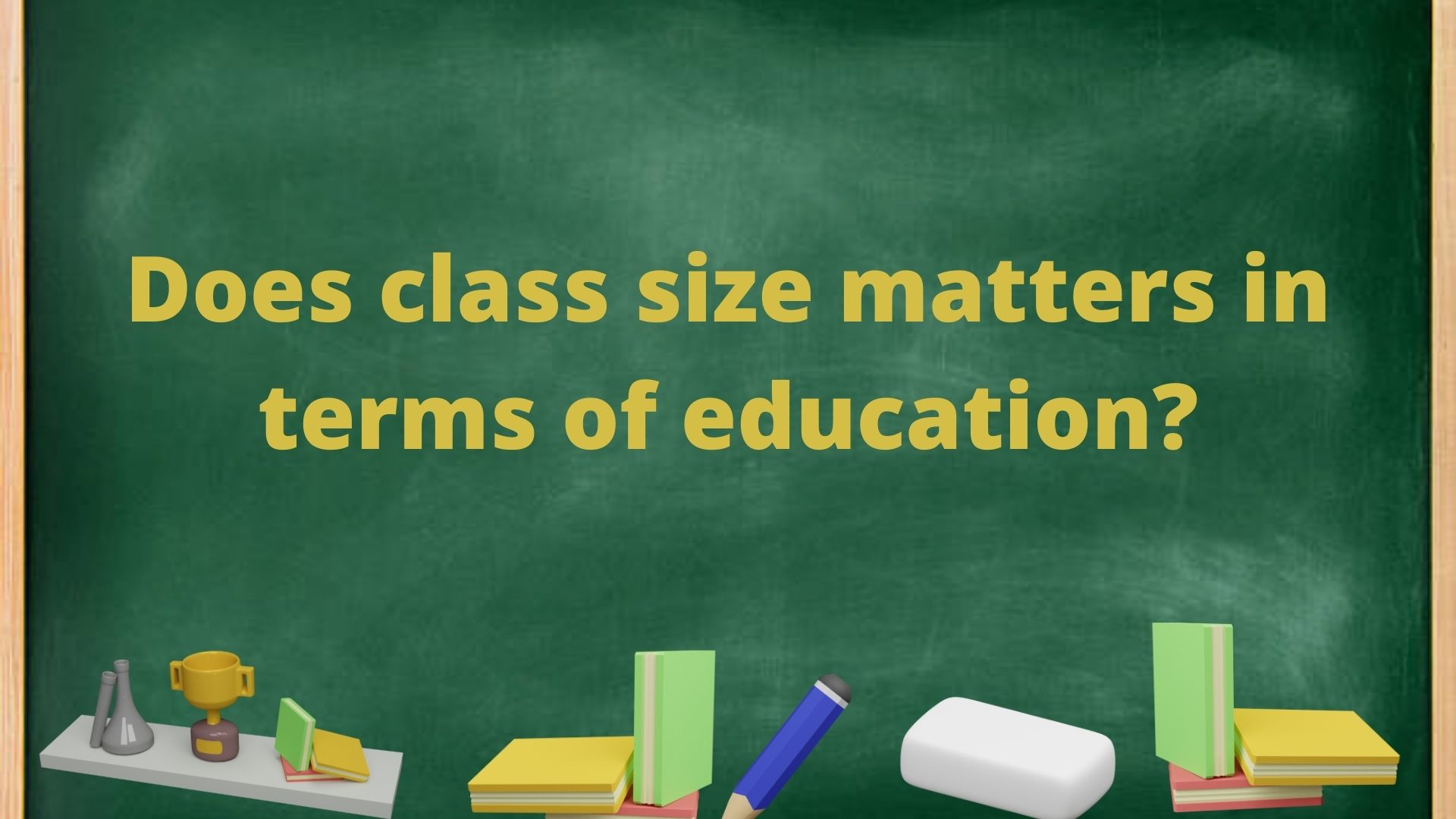 Does class size matters in terms of education?