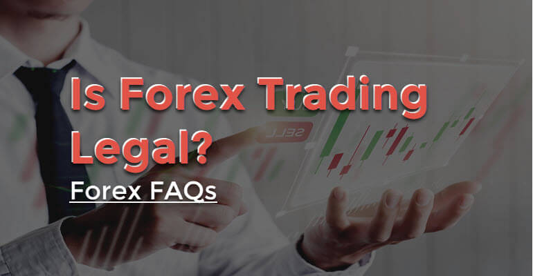 Legal Forex Trading – 3 Things You Must Know