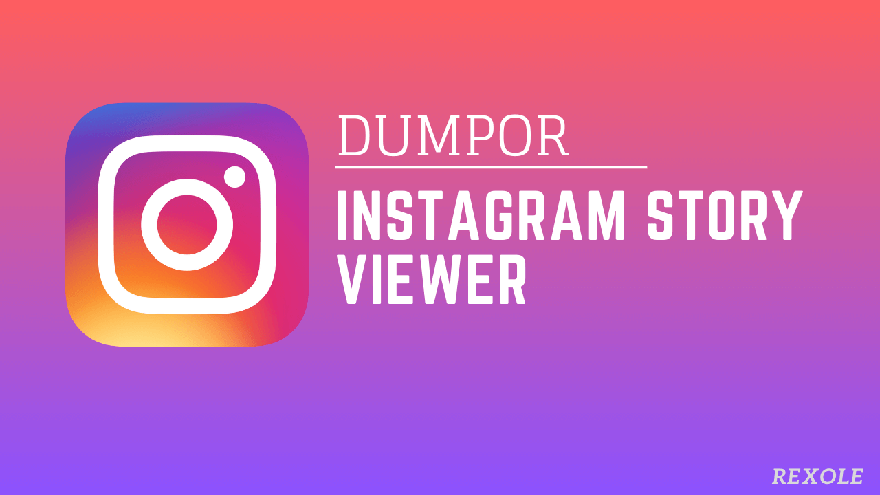 Dumpor: Instagram Story Viewer Anonymously & Its Alternatives